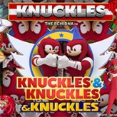 knuckles, knuckles & knuckles